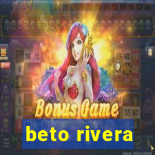 beto rivera